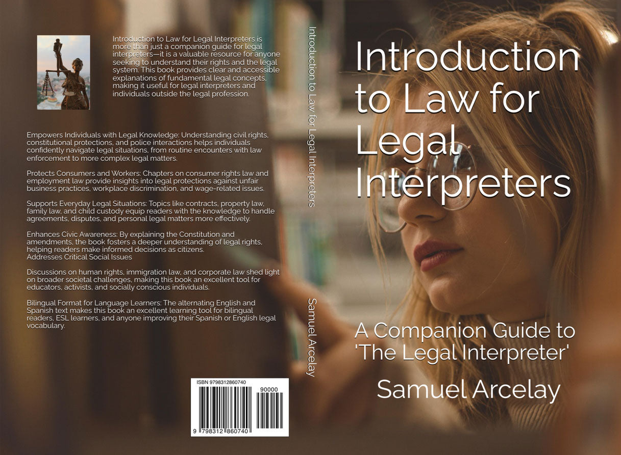 Introduction to Law for Legal Interpreters by Samuel Arcelay - Essential foundations of the legal system for professional Spanish English interpreters.
