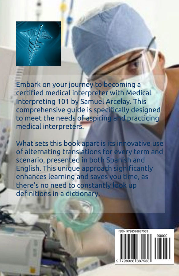 Medical Interpreting 101: Essential Scenarios  and Medical Terms in Spanish / English