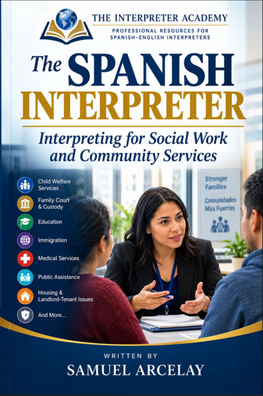 The Spanish Interpreter: Interpreting for Social Work, Government and Community Services