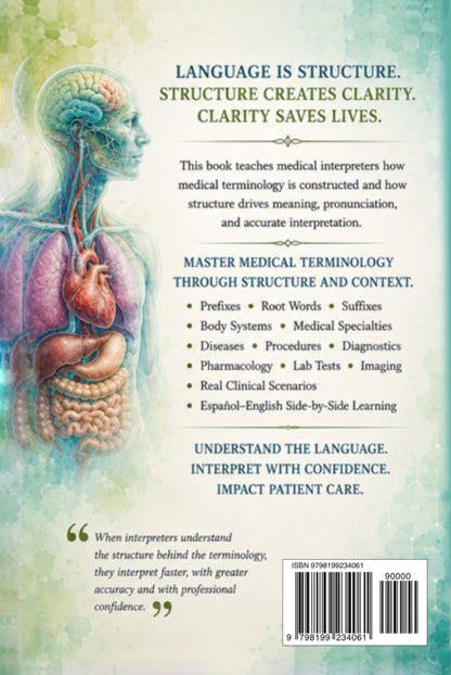 The Medical Interpreter: Medical Terminology Through Prefixes, Root Words, Suffixes & Clinical Context (English / Spanish)
