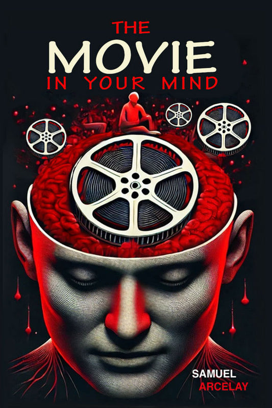 The Movie in Your Mind by Samuel Arcelay