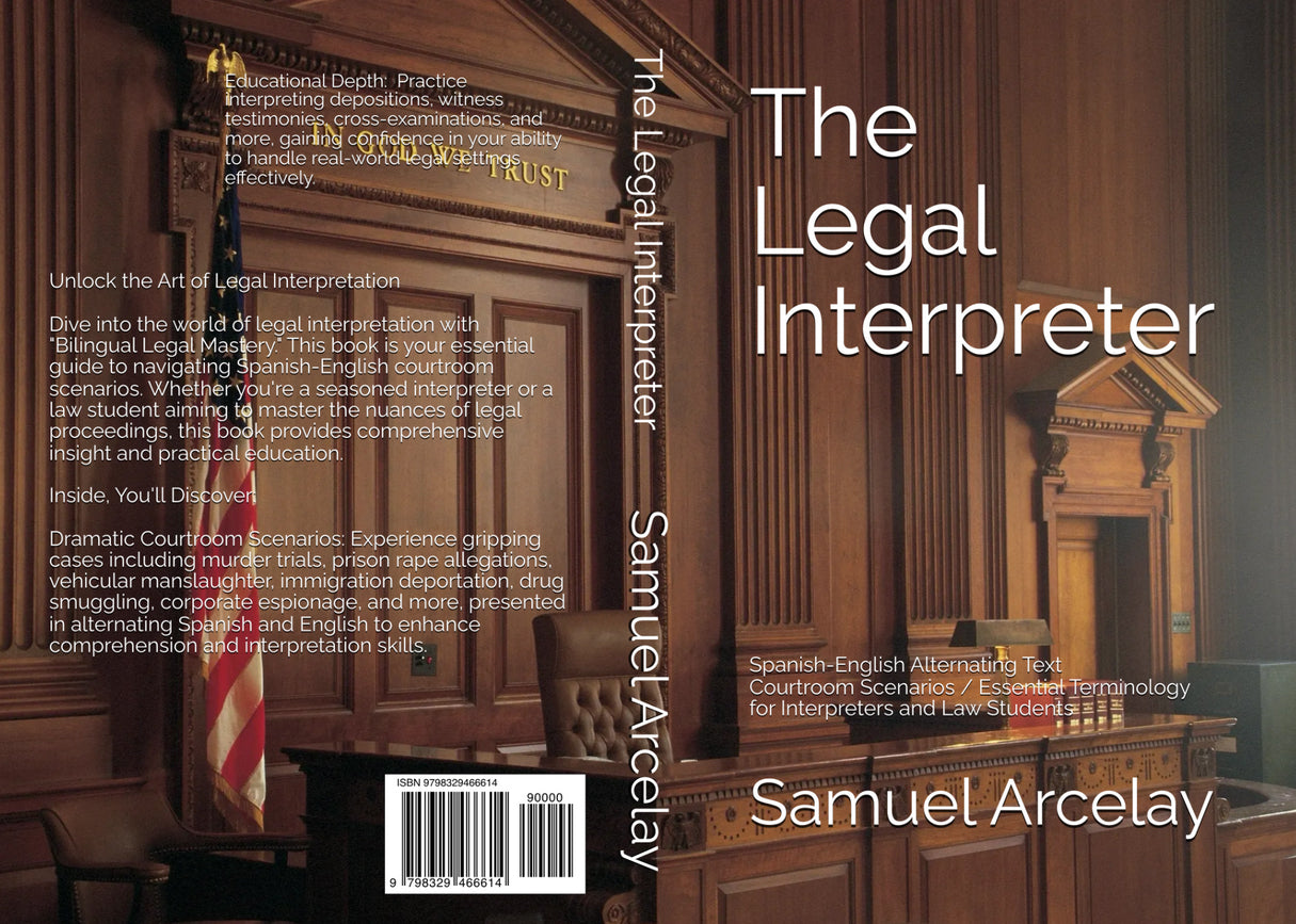 The Legal Interpreter book by Samuel Arcelay - Professional Spanish English terminology and alternating drills for court certification and peak performance.